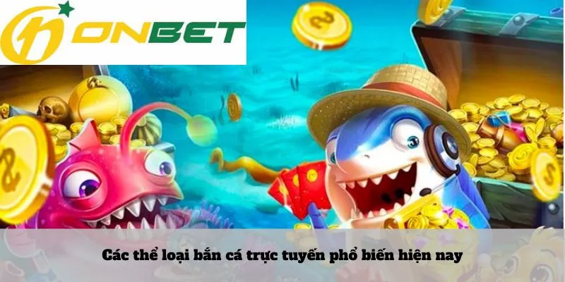 Các thể loại bắn cá trực tuyến phổ biến hiện nay