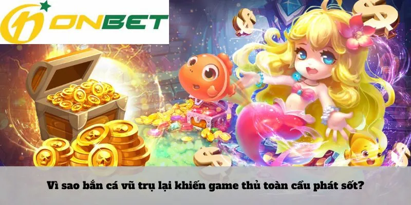 Lô rơi là gì 5 Vì sao bắn cá vũ trụ lại khiến game thủ toàn cầu phát sốt?