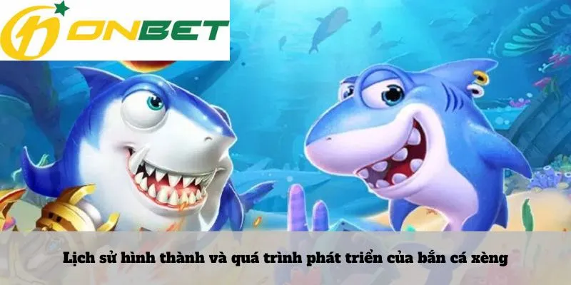 Lô rơi là gì 6 Lịch sử hình thành và quá trình phát triển của bắn cá xèng