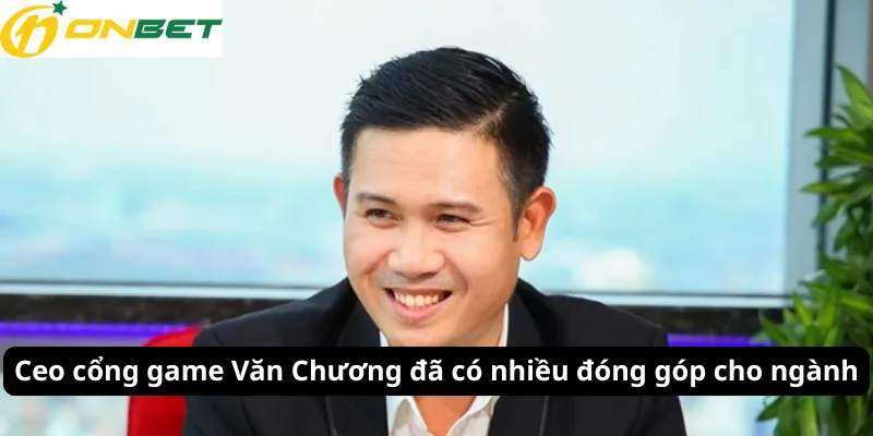 Ceo cổng game Văn Chương đã có nhiều đóng góp cho ngành