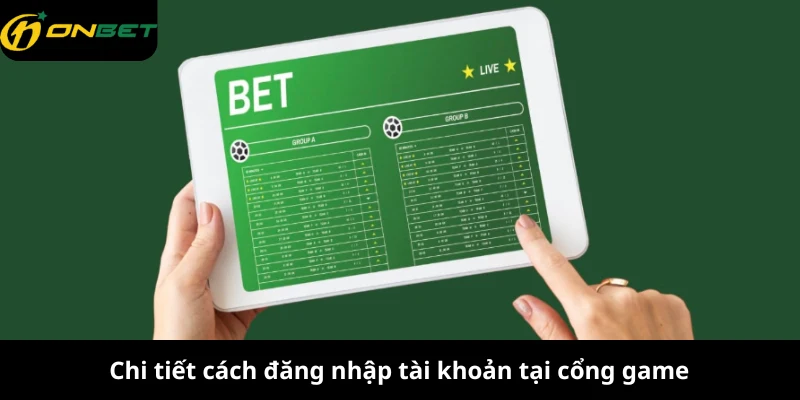Chi tiết cách đăng nhập tài khoản tại cổng game