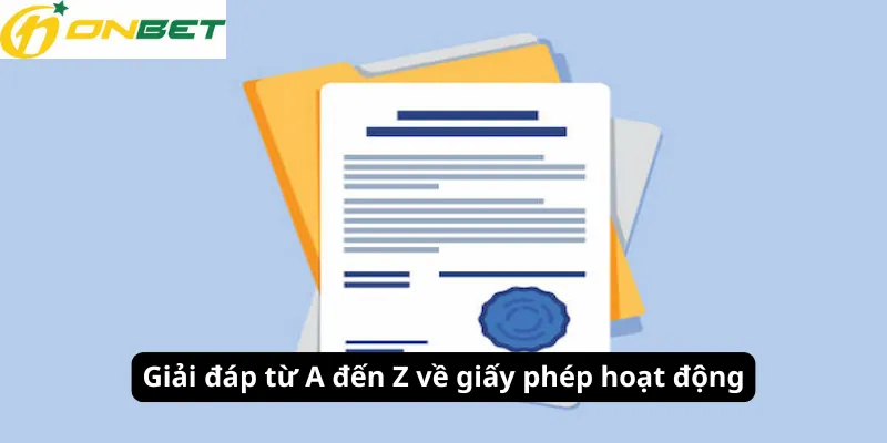 Giải đáp từ A đến Z về giấy phép hoạt động