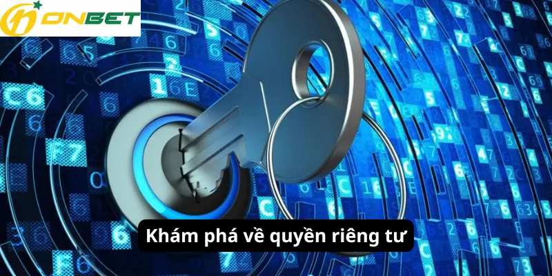 Khám phá về quyền riêng tư