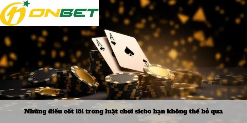 Những điều cốt lõi trong luật chơi sicbo bạn không thể bỏ qua