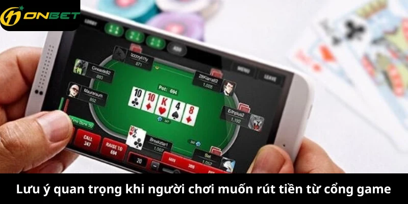 Lưu ý quan trọng khi người chơi muốn rút tiền từ cổng game