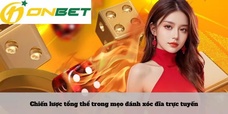Hiểu kèo thẻ vàng 6 Chiến lược tổng thể trong mẹo đánh xóc đĩa trực tuyến
