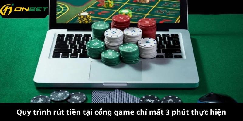Quy trình rút tiền tại cổng game chỉ mất 3 phút thực hiện