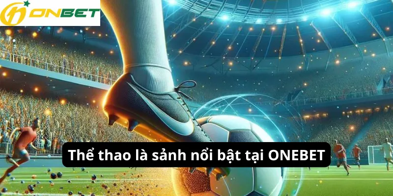 Thể thao là sảnh nổi bật tại ONBET