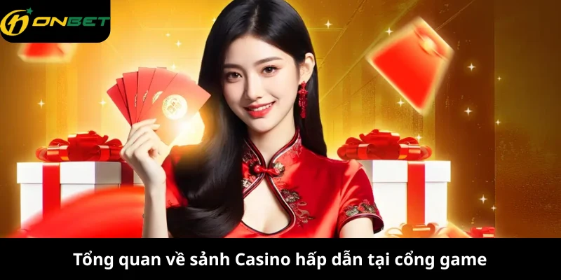 Tổng quan về sảnh Casino hấp dẫn tại cổng game